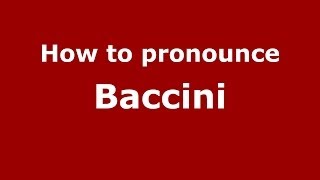 How to pronounce Baccini ItalianItaly  PronounceNamescom [upl. by Ijic]