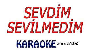 ♦ SEVDİM SEVİLMEDİM ♦ K A R A O K E ♦ [upl. by Kramer]