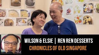 Chronicles of Old Singapore  Wilson Tang amp Elsie Fong – The Story Behind Ren Ren 仁仁 Desserts [upl. by Mohsen]