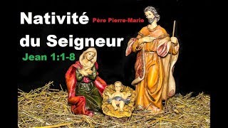 Messe de Noël homélie de la Nativité Jean 1118 Père PierreMarie [upl. by Navannod]