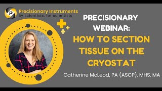 Precisionary Webinar How to Section Tissue on the Cryostat [upl. by Pattie21]