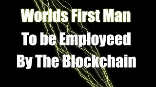 2 Worlds first man to be employed by the blockchain [upl. by Paula]