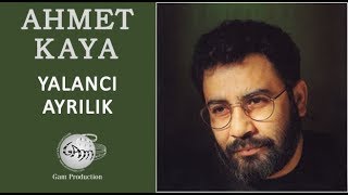 Yalancı Ayrılık Ahmet Kaya [upl. by Enatan]