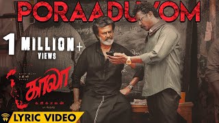 Poraaduvom  Lyric Video  Kaala Tamil  Rajinikanth  Pa Ranjith  Santhosh Narayanan  Dhanush [upl. by Aicilef643]