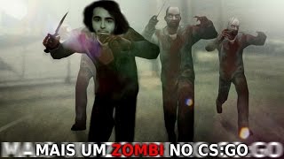 MAIS UM ZOMBIE NO CSGO [upl. by Steiner]