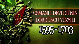 OSMANLI İMPARATORLUĞUNUN DÖRDÜNCÜ YÜZYILI 1595  1703 [upl. by Asennav]