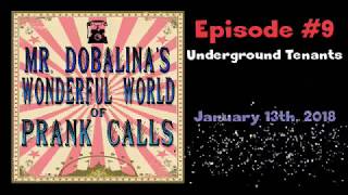 Mr Dobalinas Wonderful World of Prank Calls Episode 9  Underground Tenants [upl. by Eadwina]