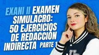 Examen simulador EXANI II  Redacción Indirecta 50 reactivos  Parte 1 [upl. by Zurc]