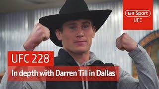 quotThe belt WILL be strapped around my waistquot In depth with Darren Till in Dallas  UFC 228 [upl. by Powder942]