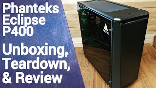 Phanteks Eclipse P400 Unboxing Teardown amp Review [upl. by Scully]