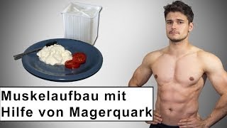 Muskelaufbau mit Hilfe von Magerquark [upl. by Lairea]