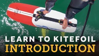 Learn to Kitefoil  Kite Foiling Howto Videos  Hydrofoiling Made Easy [upl. by Casia]