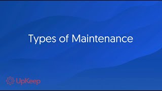 Types of Maintenance by UpKeep [upl. by Alleacim]