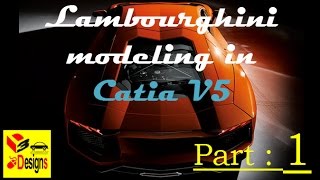 Modeling a Lamborghini Aventador in Catia v5 Part 1 [upl. by Bowe]