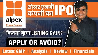 Alpex Solar Limited IPO Detailed Analysis Review  Apply or Avoid IPO Latest GMP [upl. by Caddaric]