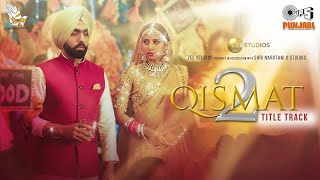 Qismat 2  Title Track  B Praak  Jaani  Ammy Virk  Sargun Mehta [upl. by Hgielac]