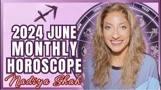 ♐️ Sagittarius June 2024 Astrology Horoscope by Nadiya Shah [upl. by Ahsuoj]