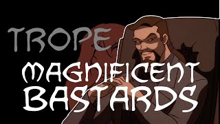 Trope Talk Magnificent Bastards [upl. by Edina373]