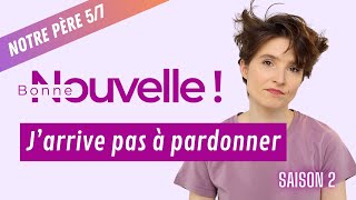 Bonne Nouvelle jarrive pas à pardonner   Notre Père 57 [upl. by Cartie]