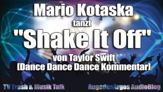 Mario Kotaska tanzt quotShake It Offquot von Taylor Swift Dance Dance Dance Kommentar [upl. by Airenahs]