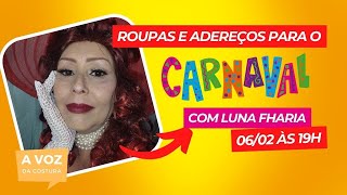 Roupas e Adereços para o Carnaval  A Voz da Costura com Luna Fharia [upl. by Lehcim]