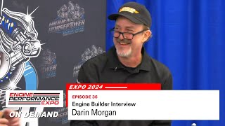 Engine Builder Interview Darin Morgan Expo 2024  Episode 36 [upl. by Naivaj]