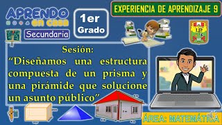 MATEMÁTICA 1°– EXPERIENCIA DE APRENDIZAJE 9  ACTIVIDAD 7  SESIÓN 29  PRISMA Y PIRÁMIDE 👨‍🏫📐📏🖊 [upl. by Narcis]