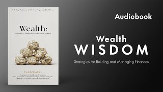 Wealth Wisdom Strategies for Building and Managing Finances  Audiobook [upl. by Pauly]