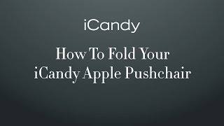 How to Fold Your iCandy Apple Pushchair [upl. by Eulalia240]