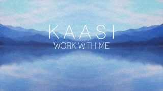 KAASI  Work With Me Official [upl. by Hplodur]