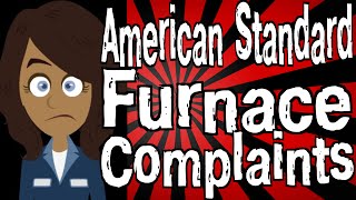 American Standard Furnace Complaints [upl. by Sandie]