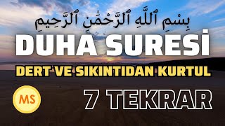 Duha Suresi 7 Tekrar Arapça Yazılış Türkçe Meal Vedduha Suresi Dinle Dertlerden Sıkıntılardan Kurtul [upl. by Ahsenek]