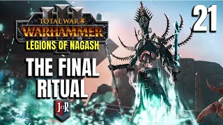 THE FINAL RITUAL  Legions of Nagash Mod  Total War Warhammer 3  Ep 21 [upl. by Ehcsrop]