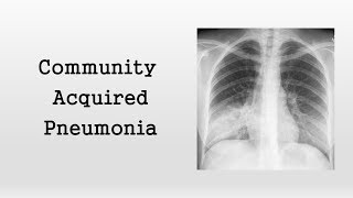 Community Acquired Pneumonia [upl. by Jelle224]