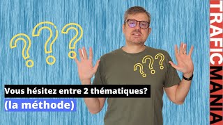 Vous hésitez entre 2 thématiques [upl. by Larual]