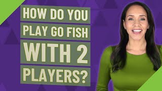 How do you play Go Fish with 2 players [upl. by Ase59]