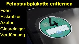 Versuch Feinstaubplakette Umweltplatte entfernen mit Föhn Eiskratzer Azeton Glasreiniger Verdünnung [upl. by Tally708]