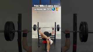 PRIMI 100KG DI PANCA PIANA DEL 2024 AL MONDO 🌍🏆 [upl. by Ekud116]