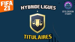 FIFA 23  SBCDCE HYBRIDE LIGUES  TITULAIRES PACK OPENING [upl. by Tracee]