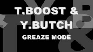 TBOOST amp YBUTCH  GREAZE MODE [upl. by Bendix132]