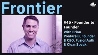 Ep 45  Founder to Founder with Brian Pontarelli of FusionAuth and CleanSpeak [upl. by Ilesara]