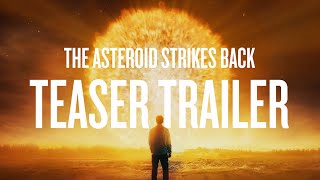 The Asteroid Strikes Back  Teaser Trailer [upl. by Orfield728]