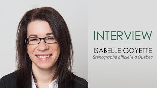 Interview dIsabelle GOYETTE  Sténographe officielle à Québec [upl. by Eerb]