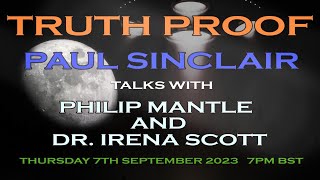 Truth Proof  Paul Sinclair Talks With Philip Mantle And Dr Irena Scott [upl. by Monto]