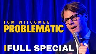 Problematic  Full Special  Tom Witcombe [upl. by Stephan751]