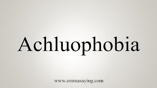 How To Say Achluophobia [upl. by Heiner]