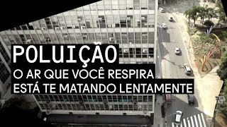 Atenção A poluição das cidades está te matando lentamente [upl. by Durante]