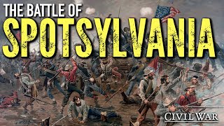 1864 The Battle of Spotsylvania [upl. by Retlaw]