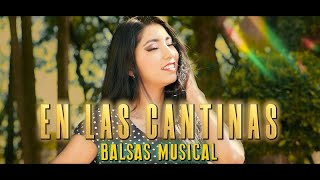 EN LAS CANTINAS  BALSAS MUSICAL Video Oficial [upl. by Eecal]