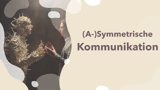 Symmetrische und Asymmetrische Kommunikation erklärt  Definition  Beispiel  Merkmale  Bedeutung [upl. by Darby]